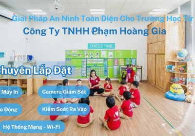 Giải Pháp An Ninh Toàn Diện Cho Trường Học Từ Công Ty TNHH Phạm Hoàng Gia 