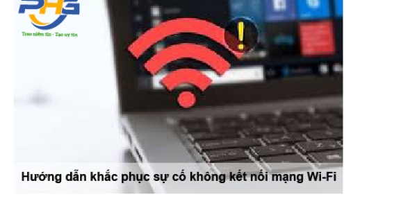 Hướng dẫn khắc phục sự cố không kết nối mạng Wi-Fi