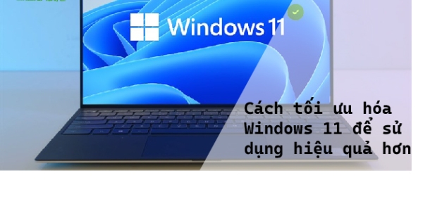 Windows 11 để sử dụng hiệu quả hơn