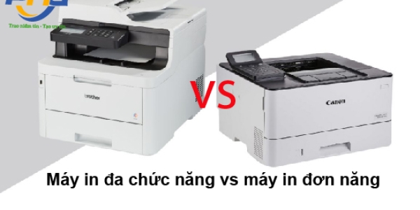  Máy in đa chức năng vs máy in đơn năng