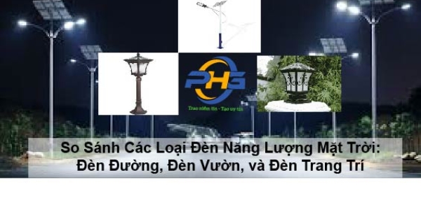 So Sánh Các Loại Đèn Năng Lượng Mặt Trời: Đèn Đường, Đèn Vườn, và Đèn Trang Trí