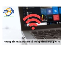 Hướng dẫn khắc phục sự cố không kết nối mạng Wi-Fi
