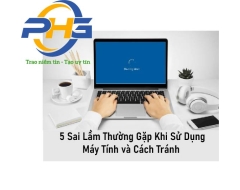  5 Sai Lầm Thường Gặp Khi Sử Dụng Máy Tính và Cách Tránh