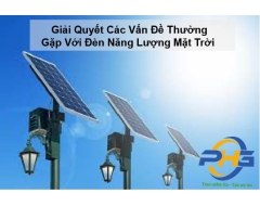  Giải Quyết Các Vấn Đề Thường Gặp Với Đèn Năng Lượng Mặt Trời