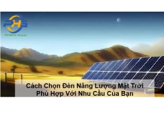 Cách Chọn Đèn Năng Lượng Mặt Trời Phù Hợp Với Nhu Cầu Của Bạn