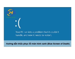 Hướng dẫn khắc phục lỗi màn hình xanh (Blue Screen of Death)