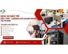 Dịch Vụ Bảo Trì Máy Tính, Camera tại TPHCM. Nhanh Chóng - Hiệu Quả - Tiết Kiệm