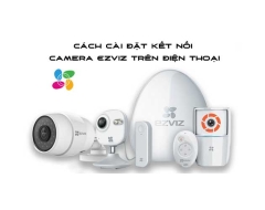 Hướng dẫn xem CAMERA EZVIZ trên điện thoại di dộng