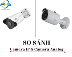 So sánh sự khác biệt giữa hệ thống Camera IP và Camera Analog?